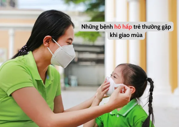 NHỮNG BỆNH HÔ HẤP TRẺ THƯỜNG GẶP KHI GIAO MÙA?