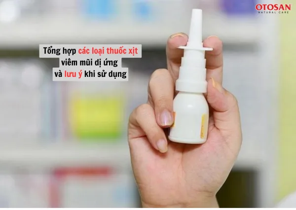 Tổng hợp các loại thuốc xịt viêm mũi dị ứng và lưu ý khi sử dụng